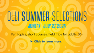 OLLI Summer Selections June 17-July 27, 2024